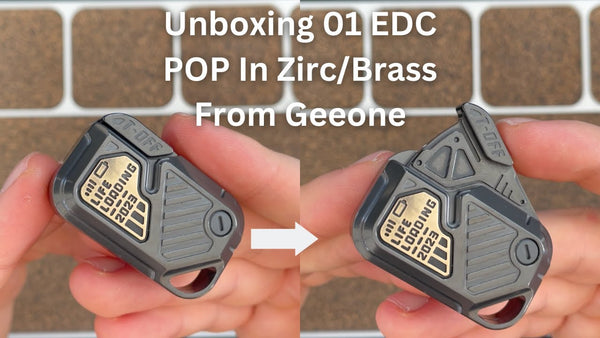 Unboxing 01 EDC POP In Zirc/Brass From Geeone