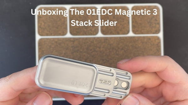 Unboxing The 01EDC Magnetic 3 Stack Slider