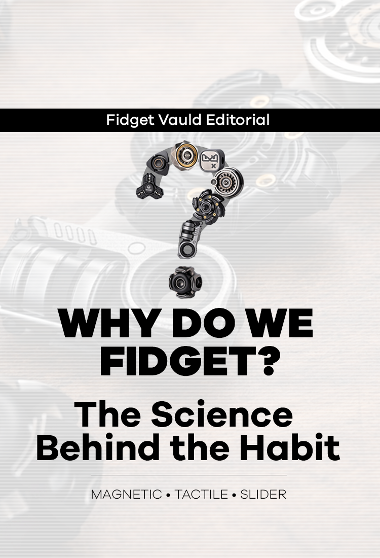 Why Do We Fidget?